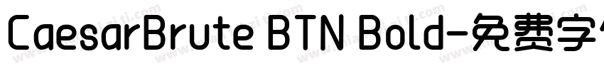 CaesarBrute BTN Bold字体转换